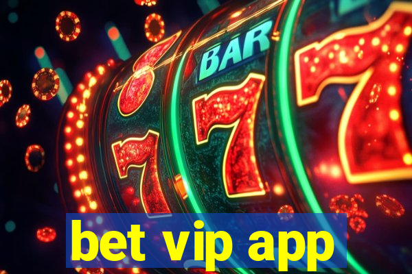 bet vip app